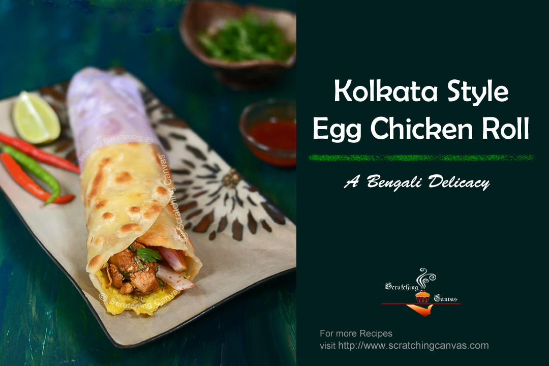 Bengali Chicken Kati Roll Recipe | Scratching Canvas